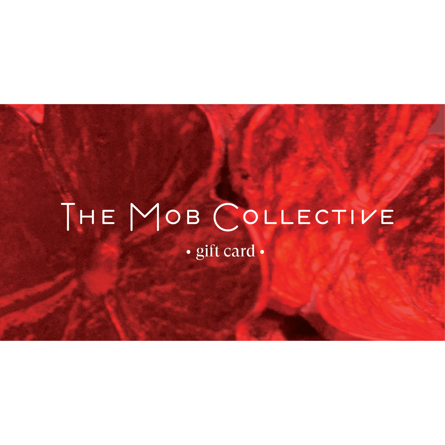 Gift Card - The Mob Collective- The Mob Collective